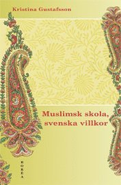 Muslimsk skola, svenska villkor : konflikt, identitet och frhandling (hftad)