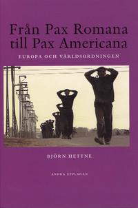 Omslagsbild: ISBN 9789189449848, Fr&aring;n Pax Romana till Pax Americana : Europa och v&auml;rldsordningen