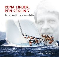 Rena linjer, ren segling : Peter Norlin och hans btar (kartonnage)