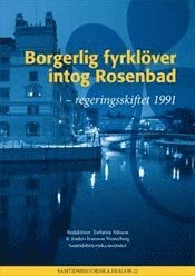 Borgerlig fyrklver intog Rosenbad : Regeringsskiftet 1991 (hftad)