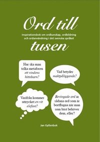 Ord till tusen : inspirationsbok om ordkunskap, ordbildning och ordanvndning i det svenska sprket (inbunden)