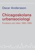Chicagoskolans urbansociologi : forskare och ider 1892-1965