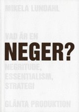 Vad r en neger? : Negritude, essentialism, strategi (hftad)