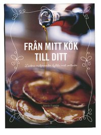 Omslagsbild: ISBN 9789197572460, Fr&aring;n mitt k&ouml;k till ditt : l&auml;ckra matpresenter fyllda med omtanke