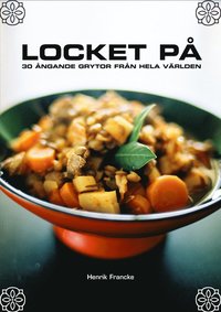 Omslagsbild: ISBN 9789197572484, Locket p&aring; : &aring;ngande grytor fr&aring;n hela v&auml;rlden