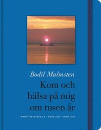 Omslagsbild: ISBN 9789197659529, Kom och hälsa på mig om tusen år : www.finistere.se : mars 2006 - april 2007