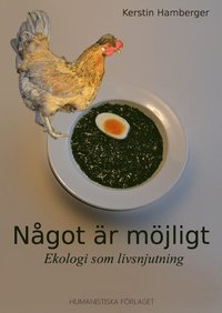 Något är möjligt : ekologi som livsnjutning / Kerstin Hamberger