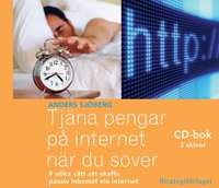 Tjna pengar p internet nr du sover : nio olika stt att skaffa passiv inkomst via internet (cd-bok)