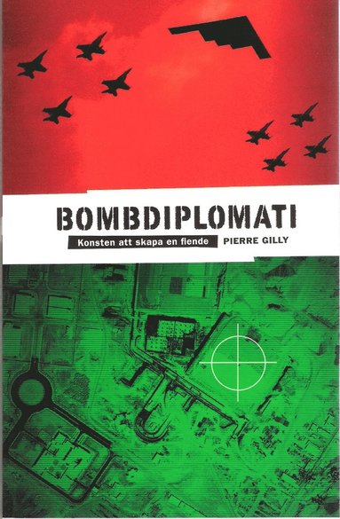 Bombdiplomati : konsten att skapa en fiende (hftad)