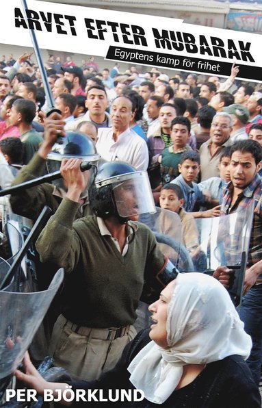 Arvet efter Mubarak : egyptens kamp fr frihet (hftad)