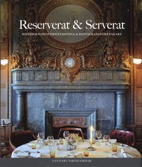 Reserverat & serverat : historien om Sveriges hotell- och restaurangf&ouml;retag