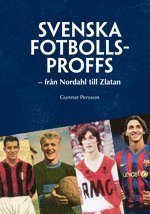 Svenska fotbollsproffs : frn Nordahl till Zlatan (inbunden)