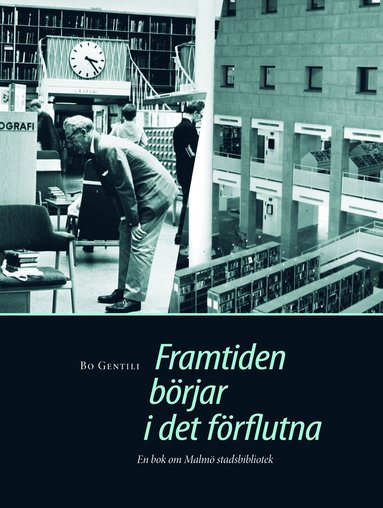 Framtiden brjar i det frflutna : en bok om Malm stadsbibliotek. (inbunden)