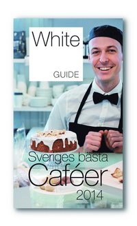 White Guide Caf. Sveriges bsta Cafer 2014 (hftad)