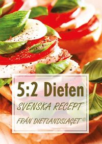 5:2 Dieten: Svenska recept frn Dietlandslaget (hftad)
