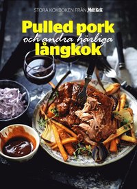 Stora kokboken frn Mitt Kk : Pulled Pork och andra hrliga lngkok (inbunden)