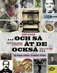 Och s t de ocks : nio svenska livsden i en smaksatt historia (inbunden)