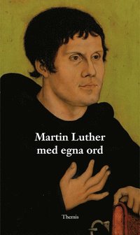 Martin Luther med egna ord (hftad)