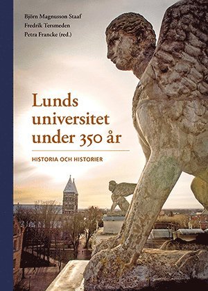 Lunds universitet under 350 r - Historia och historier (inbunden)