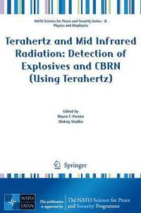 Terahertz and Mid Infrared Radiation: Detection of Explosives and CBRN (Using Terahertz) (hftad)