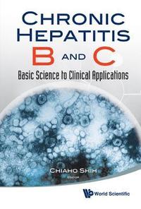 Chronic Hepatitis B And C: Basic Science To Clinical Applications (inbunden)