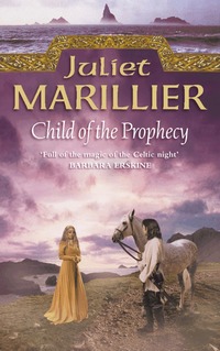 Child of the Prophecy: Bk. 3 Sevenwaters Trilogy (pocket)