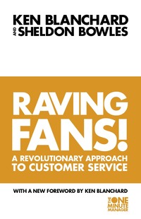 Raving Fans: A Revolutionary Approach to Customer service (h�ftad)