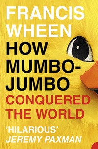 How Mumbo-jumbo Conquered the World (inbunden)