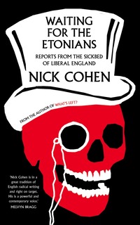 Waiting for the Etonians: Reports from the Sickbed of Liberal England (h�ftad)