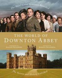 The World of Downton Abbey (inbunden)