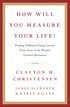 How Will You Measure Your Life?