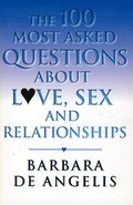 100 Most Asked Questions About Love, Sex and Relationships