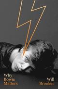 Why Bowie Matters Why Bowie Matters