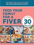 Feed Your Family For a Fiver  in Under 30 Minutes!