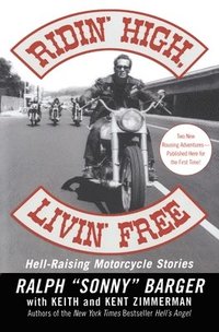 Ridin' High, Livin' Free: Hell-Raising Motorcycle Stories (h�ftad)