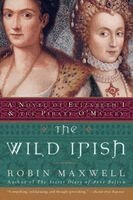 The Wild Irish: A Novel of Elizabeth I and the Pirate O'Malley (h�ftad)