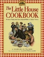 The Little House Cookbook: Frontier Foods from Laura Ingalls Wilder's Classic Stories (inbunden)