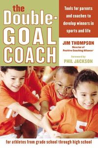 The Double-Goal Coach: Positive Coaching Tools for Honoring the Game and Developing Winners in Sports and Life (h�ftad)