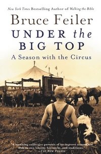 Under the Big Top: A Season with the Circus (h�ftad)