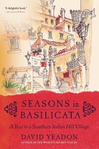 Seasons in Basilicata: A Year in a Southern Italian Hill Village (h�ftad)