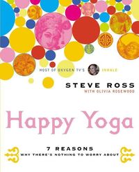 Happy Yoga: 7 Reasons Why There's Nothing to Worry about (h�ftad)