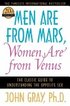 Men Are from Mars, Women Are from Venus: The Classic Guide to Understanding the Opposite Sex