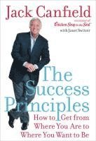 The Success Principles: How to Get from Where You Are to Where You Want to Be (inbunden)