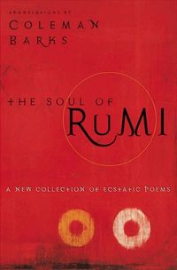 The Soul of Rumi: A New Collection of Ecstatic Poems (h�ftad)
