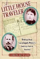 A Little House Traveler: Writings from Laura Ingalls Wilder's Journeys Across America (inbunden)