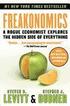 Freakonomics: A Rogue Economist Explores the Hidden Side of Everything