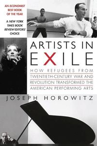 Artists in Exile: How Refugees from Twentieth-Century War and Revolution Transformed the American Performing Arts (h�ftad)