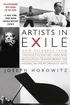Artists in Exile: How Refugees from Twentieth-Century War and Revolution Transformed the American Performing Arts