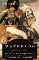 Waterloo: June 18, 1815: The Battle for Modern Europe (h�ftad)