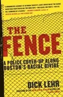 The Fence: A Police Cover-Up Along Boston's Racial Divide (h�ftad)
